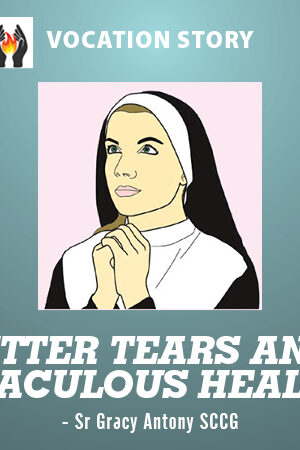 BITTER TEARS AND MIRACULOUS HEALING