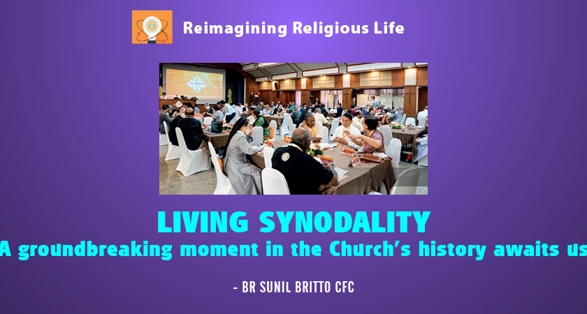 “LIVING SYNODALITY A groundbreaking moment in the Church’s history awaits us”