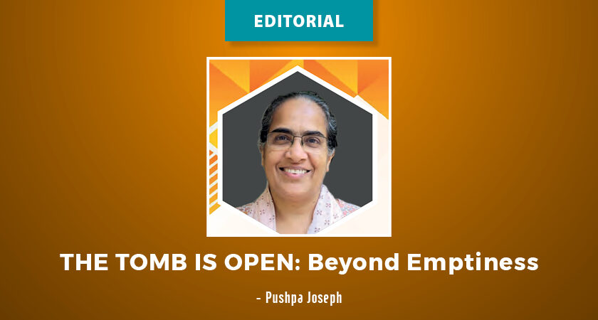 Editorial : The Tomb is Open – Beyond Emptiness