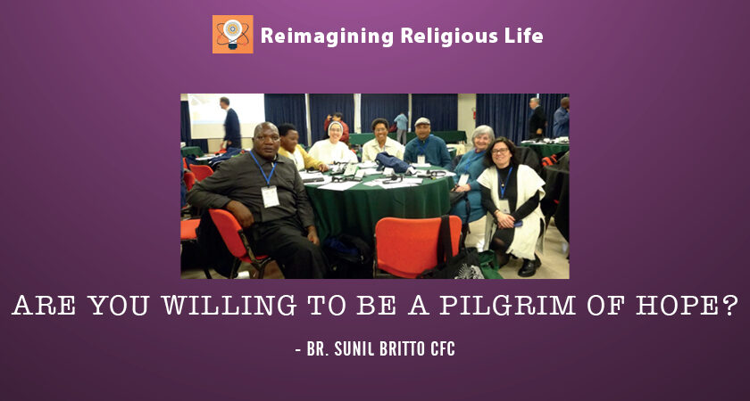 ARE YOU WILLING TO BE A PILGRIM OF HOPE?