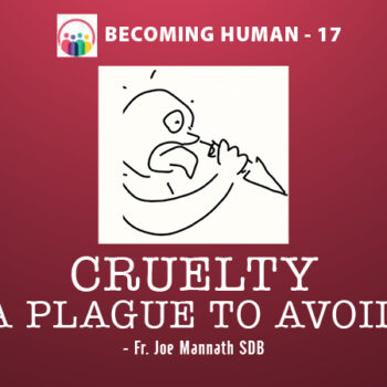 CRUELTY—A PLAGUE TO AVOID