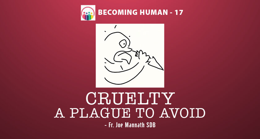 CRUELTY—A PLAGUE TO AVOID