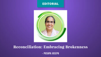 Editorial: Reconciliation: Embracing Brokenness