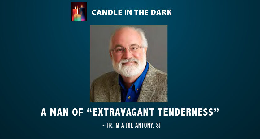 A MAN OF “EXTRAVAGANT TENDERNESS”