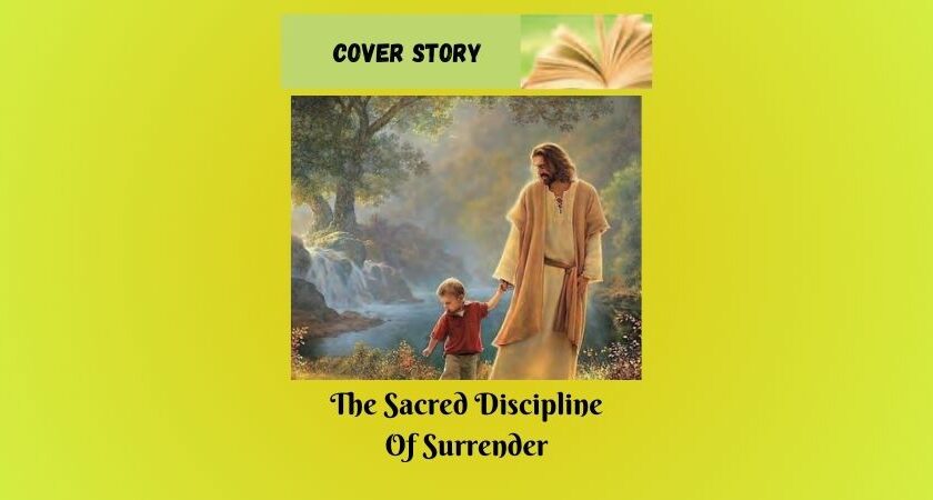 THE SACRED DISCIPLINE OF SURRENDER: PATHWAYS TO HOLISTIC TRANSFORMATION