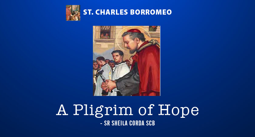 ST. CHARLES BORROMEO – A PILGRIM OF HOPE